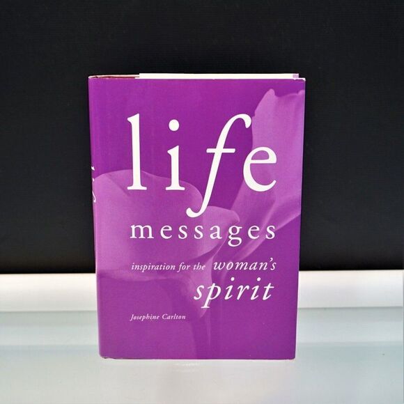 Life Messages Inspiration For The Woman's Spirit by Josephine Carlton 2002 HC - Picture 1 of 6
